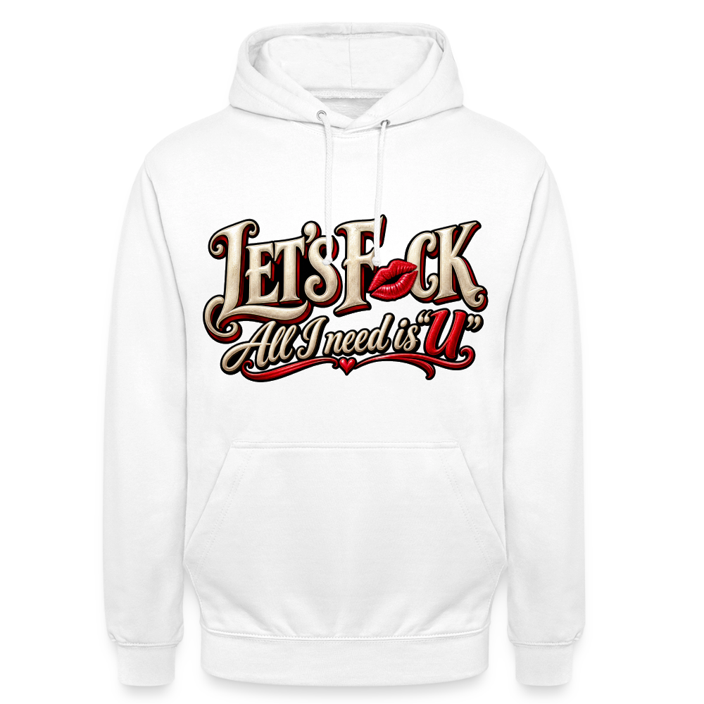 CityShirts - Hoodie - Let’s F CK – All I need is U - CS002 - hvid