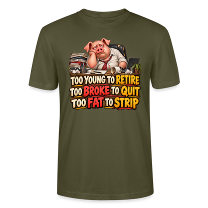 CityShirts - T-shirt - Too young to retire, too broke to quit, too fat to strip - CS010 - khaki