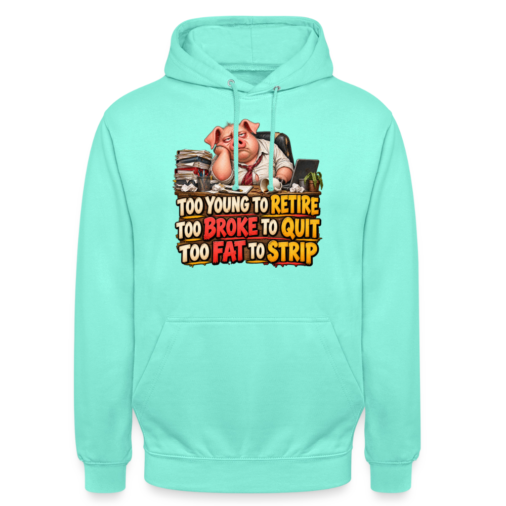 CityShirts - Hoodie - Too young to retire, too broke to quit, too fat to strip - CS010 - mint