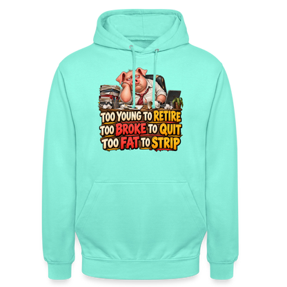 CityShirts - Hoodie - Too young to retire, too broke to quit, too fat to strip - CS010 - mint