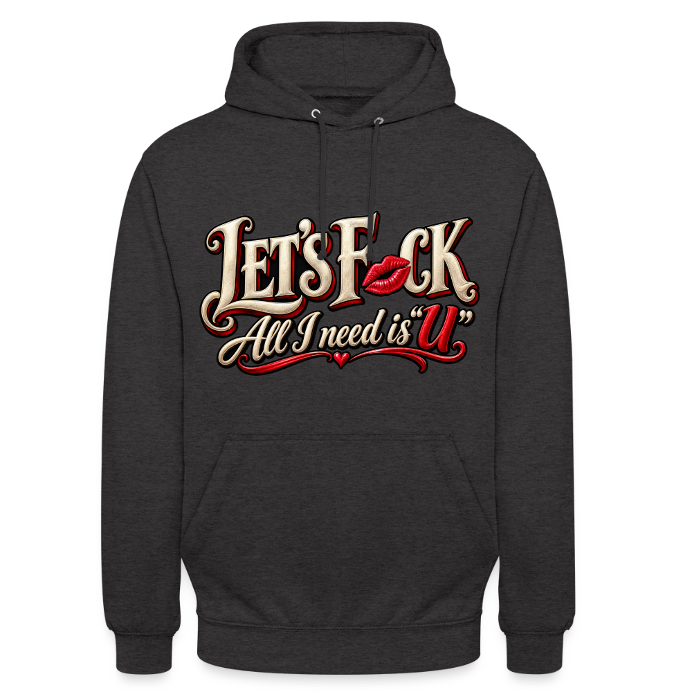 CityShirts - Hoodie - Let’s F CK – All I need is U - CS002 - charcoal