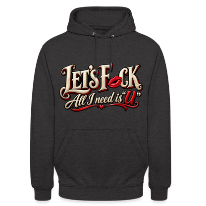CityShirts - Hoodie - Let’s F CK – All I need is U - CS002 - charcoal