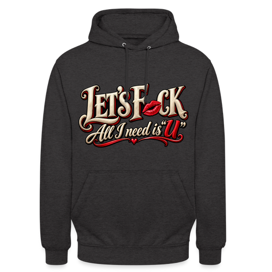 CityShirts - Hoodie - Let’s F CK – All I need is U - CS002 - charcoal