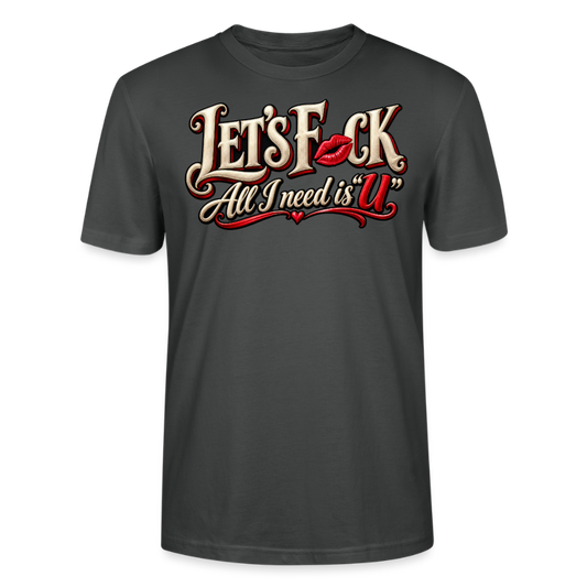 CityShirts - T-shirt - Let’s F CK – All I need is U - CS002 - charcoal
