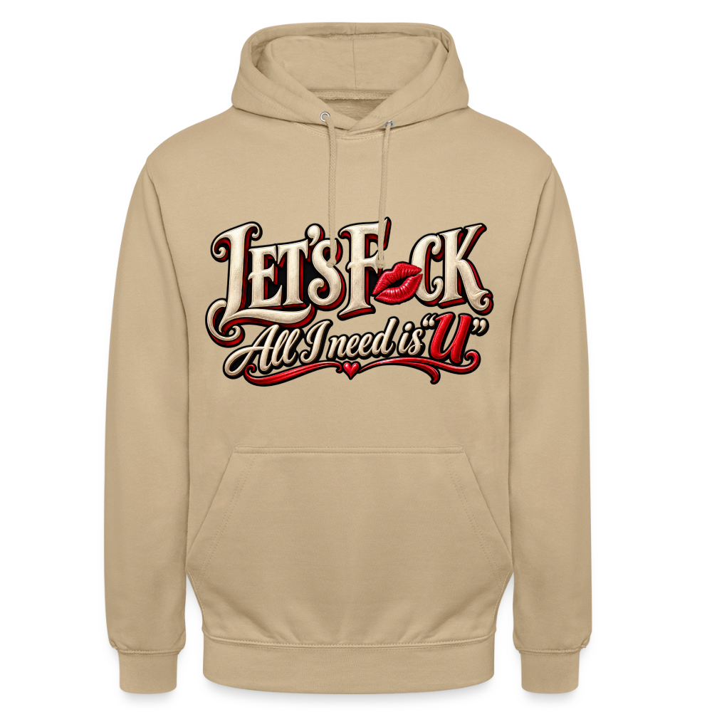 CityShirts - Hoodie - Let’s F CK – All I need is U - CS002 - beige