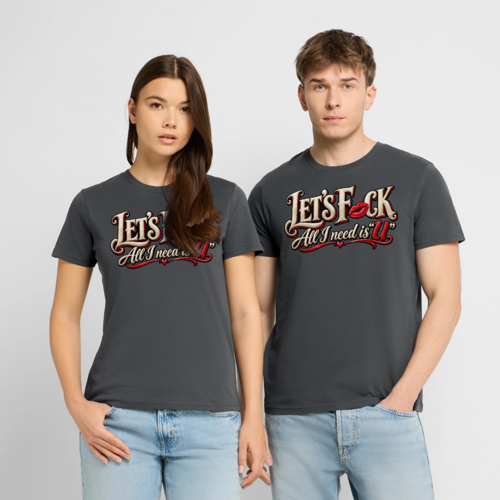 CityShirts - T-shirt - Let’s F CK – All I need is U - CS002 - charcoal