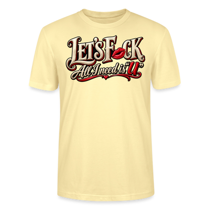 CityShirts - T-shirt - Let’s F CK – All I need is U - CS002 - cremefarvet