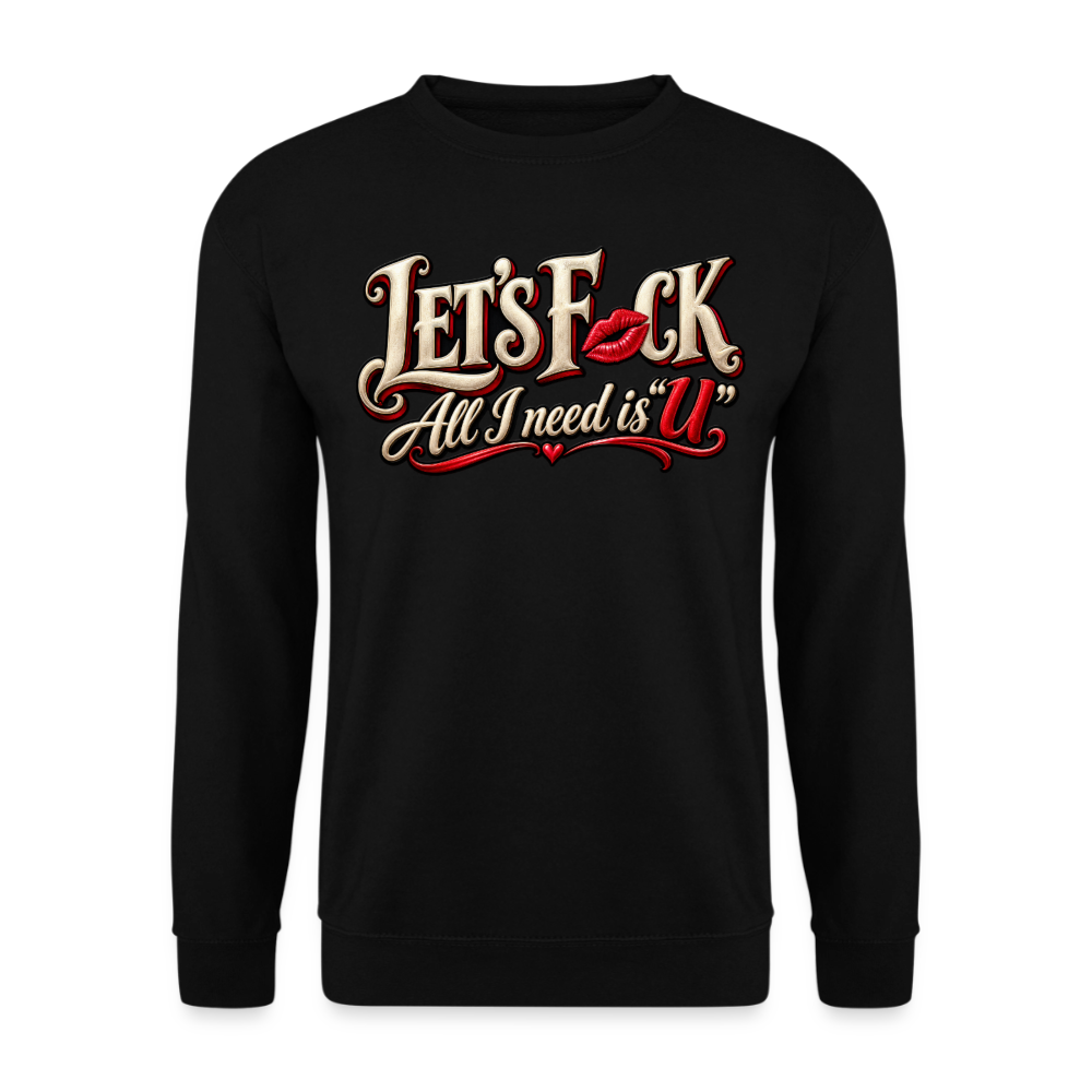 CityShirts - Sweatshirt - Let’s F CK – All I need is U - CS002 - sort