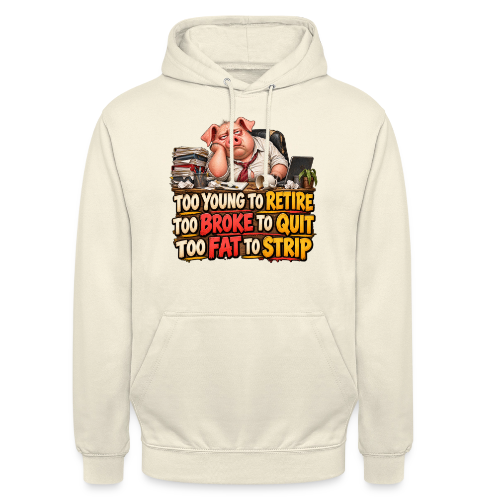 CityShirts - Hoodie - Too young to retire, too broke to quit, too fat to strip - CS010 - vaniljemilkshake