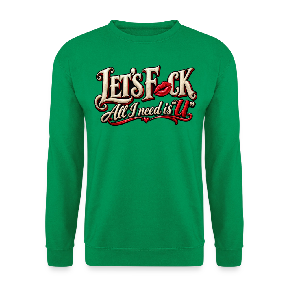 CityShirts - Sweatshirt - Let’s F CK – All I need is U - CS002 - kelly grøn