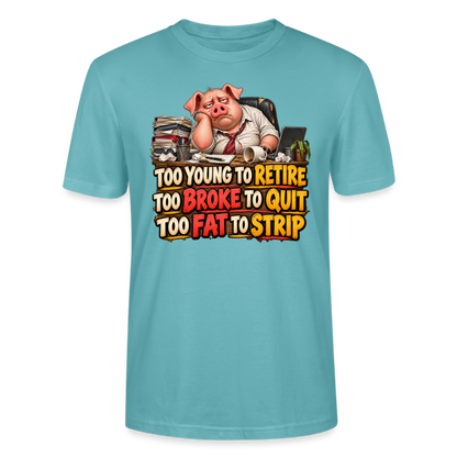 CityShirts - T-shirt - Too young to retire, too broke to quit, too fat to strip - CS010 - pastelturkis