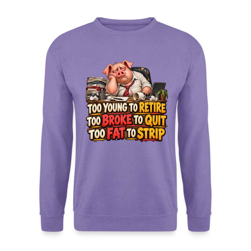 CityShirts - Sweatshirt - Too young to retire, too broke to quit, too fat to strip - CS010 - lavendel