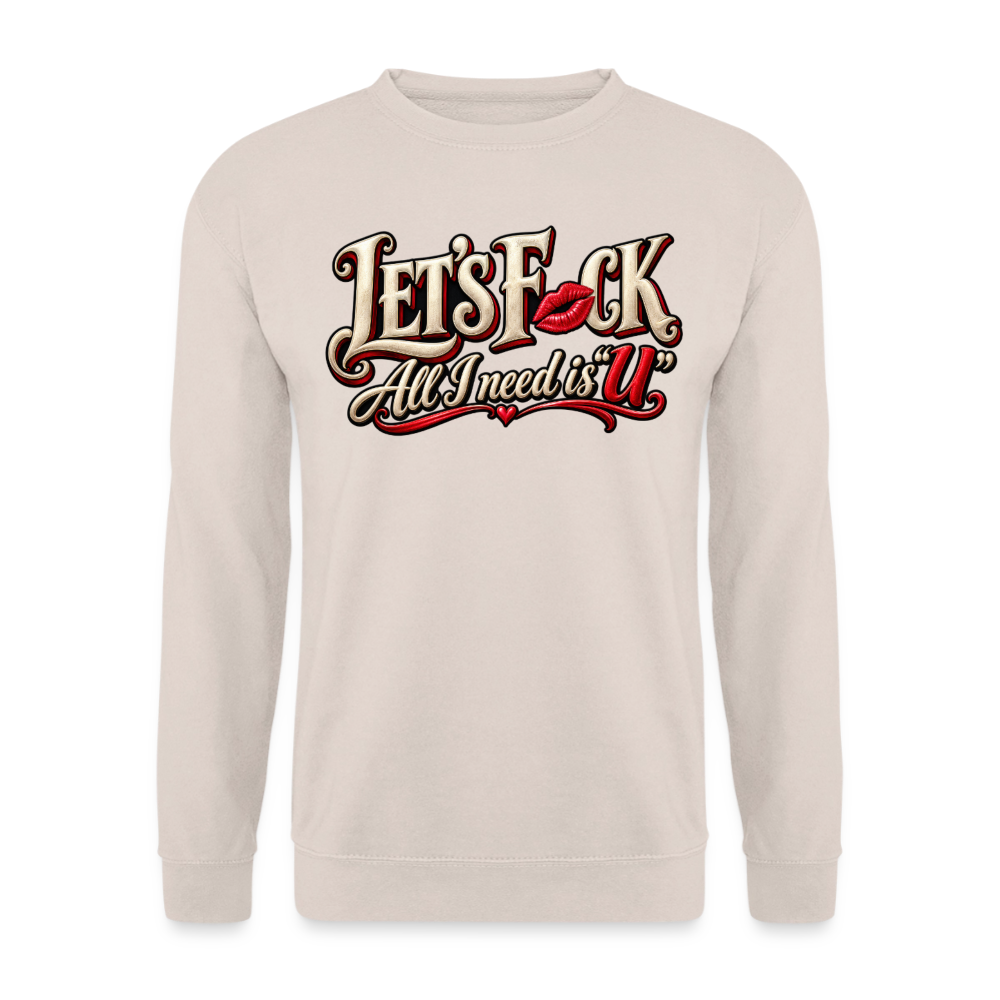 CityShirts - Sweatshirt - Let’s F CK – All I need is U - CS002 - sand