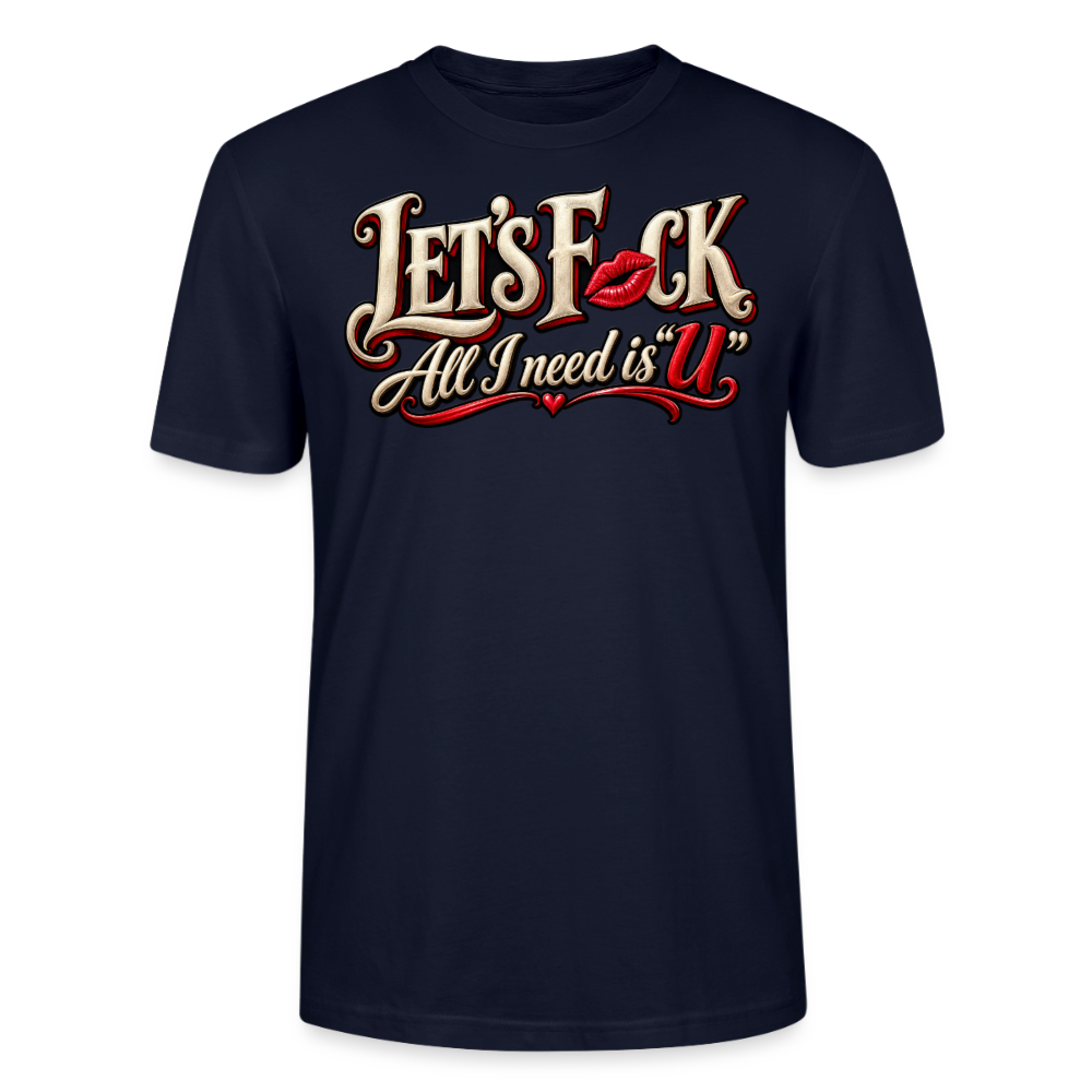 CityShirts - T-shirt - Let’s F CK – All I need is U - CS002 - marineblå