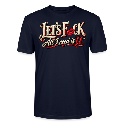 CityShirts - T-shirt - Let’s F CK – All I need is U - CS002 - marineblå