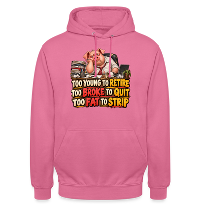 CityShirts - Hoodie - Too young to retire, too broke to quit, too fat to strip - CS010 - pink
