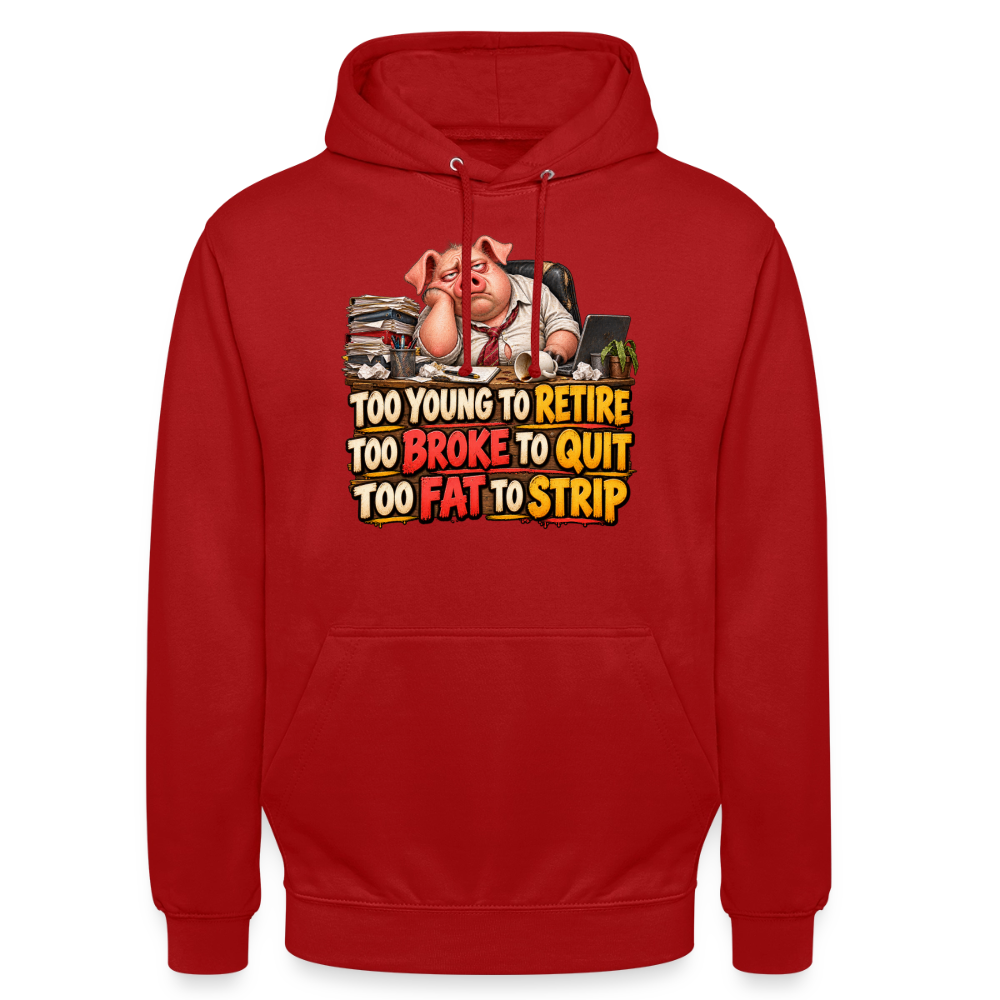 CityShirts - Hoodie - Too young to retire, too broke to quit, too fat to strip - CS010 - rød