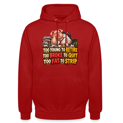 CityShirts - Hoodie - Too young to retire, too broke to quit, too fat to strip - CS010 - rød