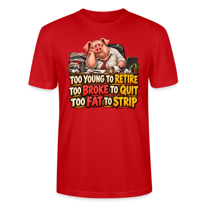 CityShirts - T-shirt - Too young to retire, too broke to quit, too fat to strip - CS010 - rød