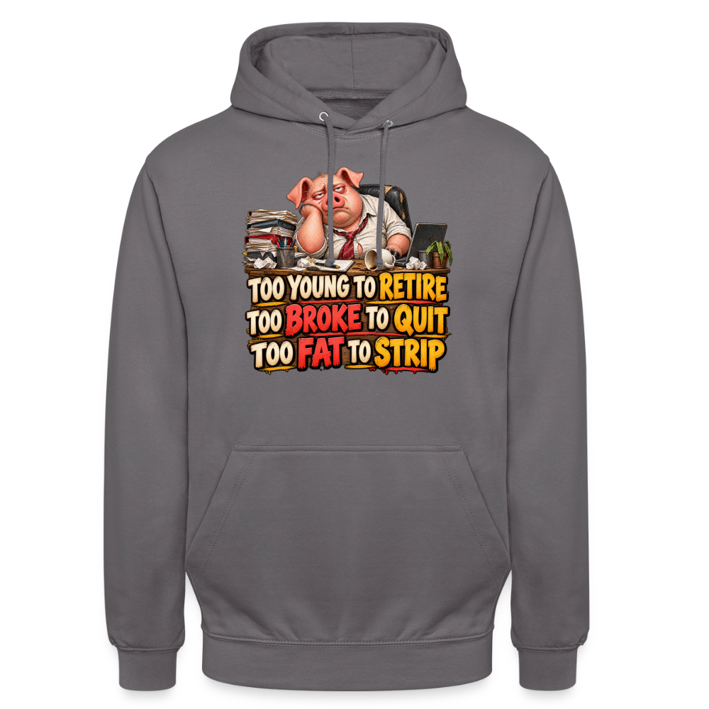 CityShirts - Hoodie - Too young to retire, too broke to quit, too fat to strip - CS010 - mellemgrå