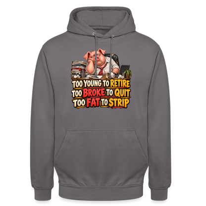 CityShirts - Hoodie - Too young to retire, too broke to quit, too fat to strip - CS010 - mellemgrå