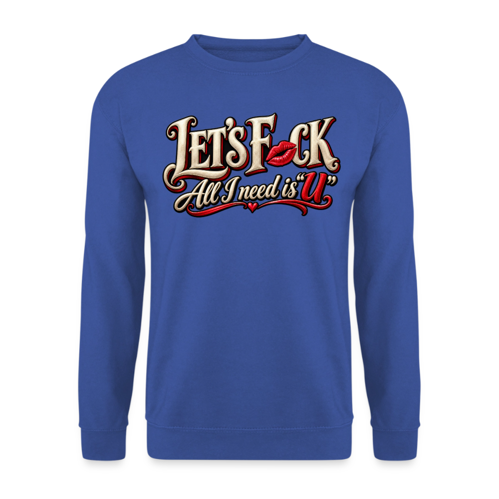 CityShirts - Sweatshirt - Let’s F CK – All I need is U - CS002 - kongeblå