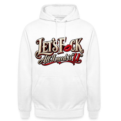 CityShirts - Hoodie - Let’s F CK – All I need is U - CS002 - hvid