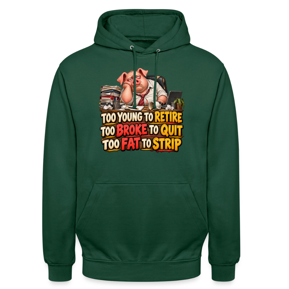 CityShirts - Hoodie - Too young to retire, too broke to quit, too fat to strip - CS010 - flaskegrøn