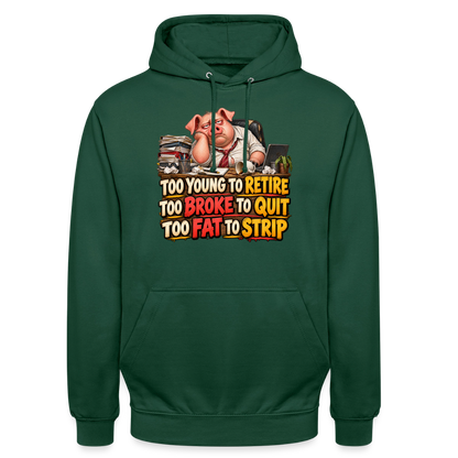 CityShirts - Hoodie - Too young to retire, too broke to quit, too fat to strip - CS010 - flaskegrøn