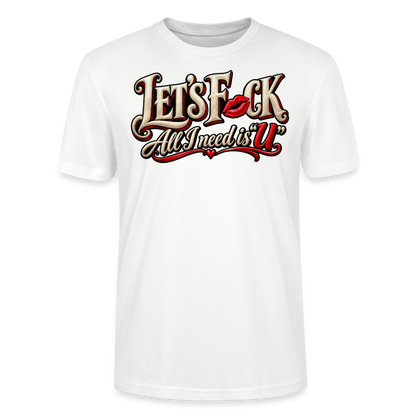 CityShirts - T-shirt - Let’s F CK – All I need is U - CS002 - hvid