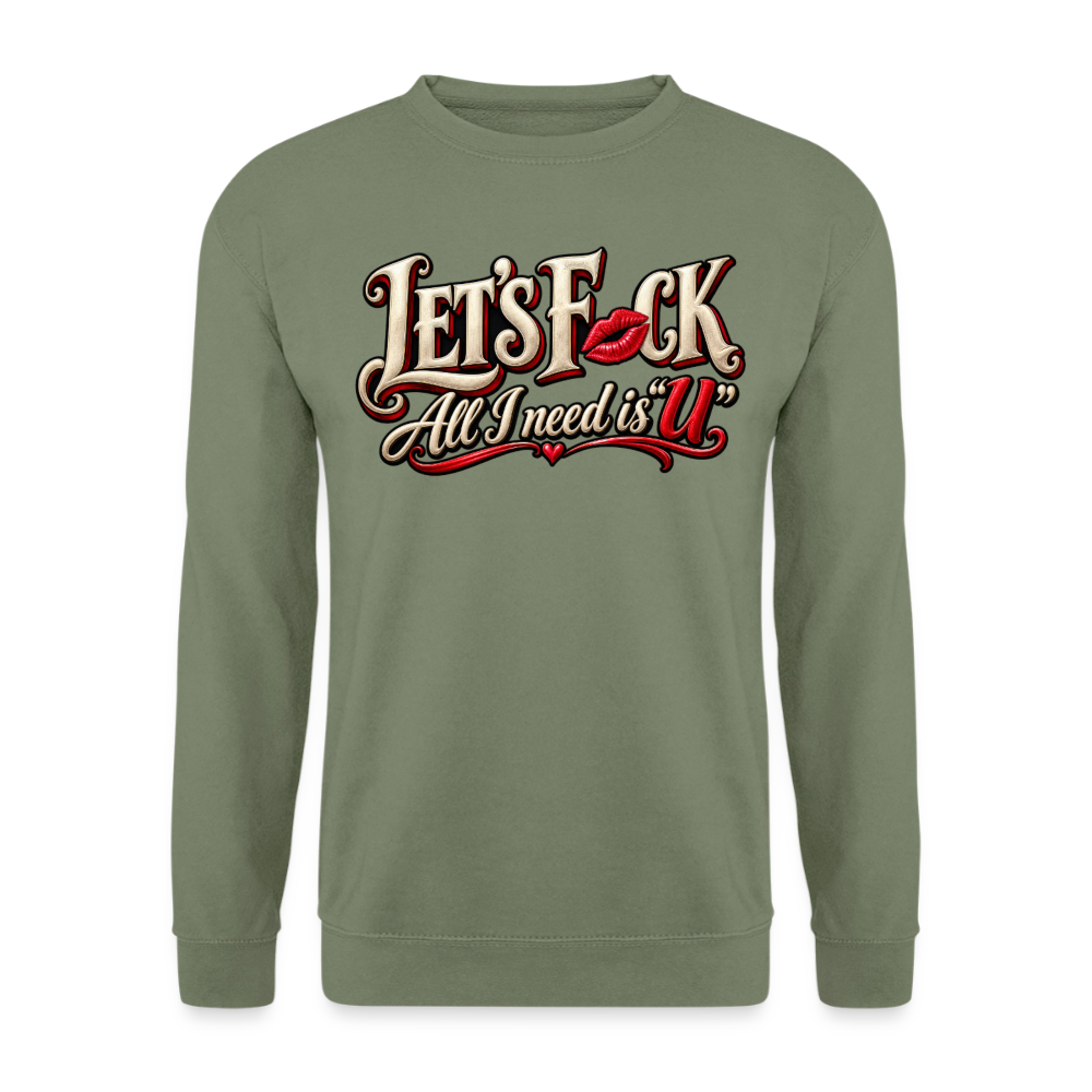 CityShirts - Sweatshirt - Let’s F CK – All I need is U - CS002 - militærgrøn