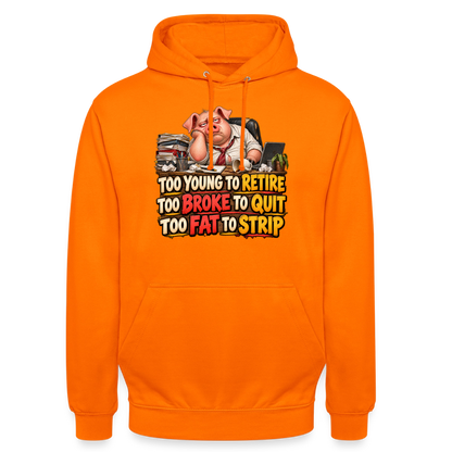 CityShirts - Hoodie - Too young to retire, too broke to quit, too fat to strip - CS010 - orange