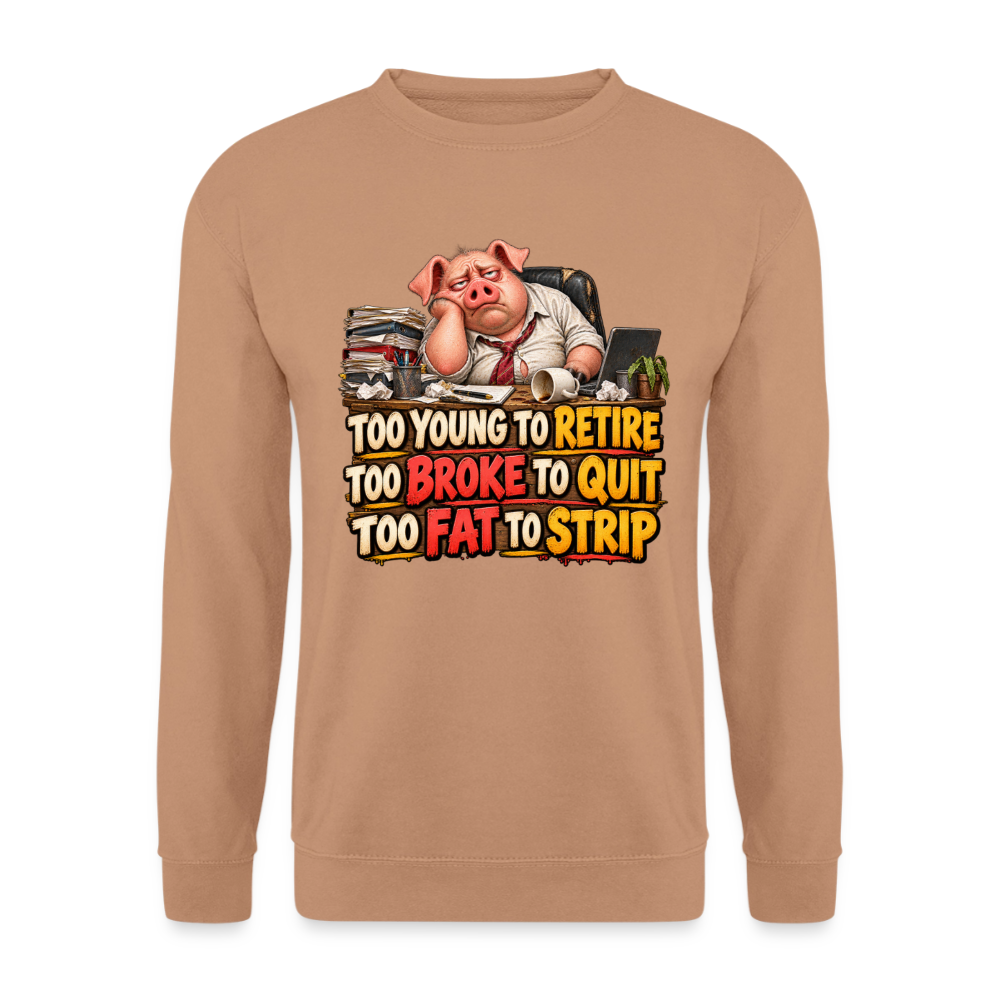 CityShirts - Sweatshirt - Too young to retire, too broke to quit, too fat to strip - CS010 - mokka