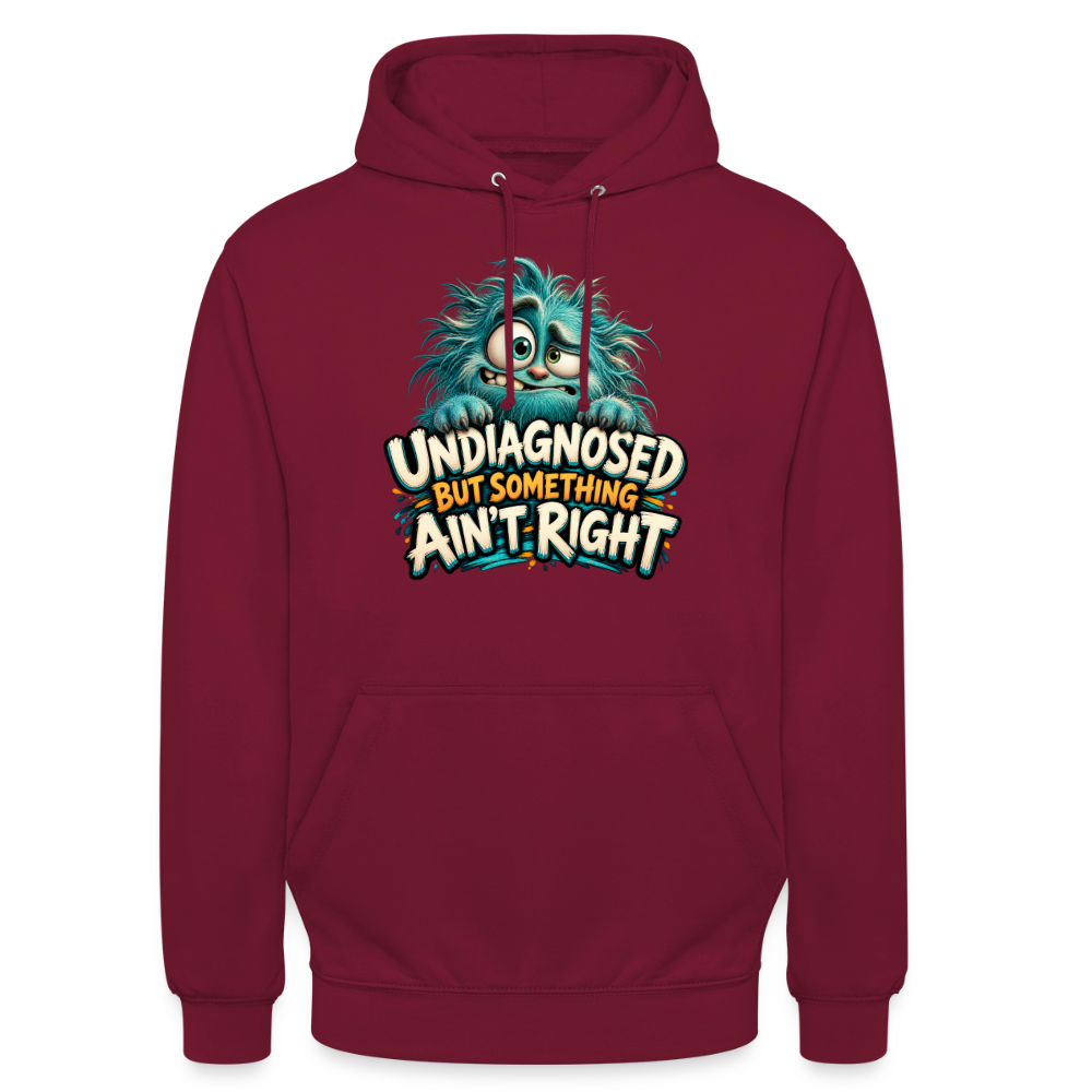 CityShirts - Hoodie - Undiagnosed – But something ain’t right - CS005 - bordeaux
