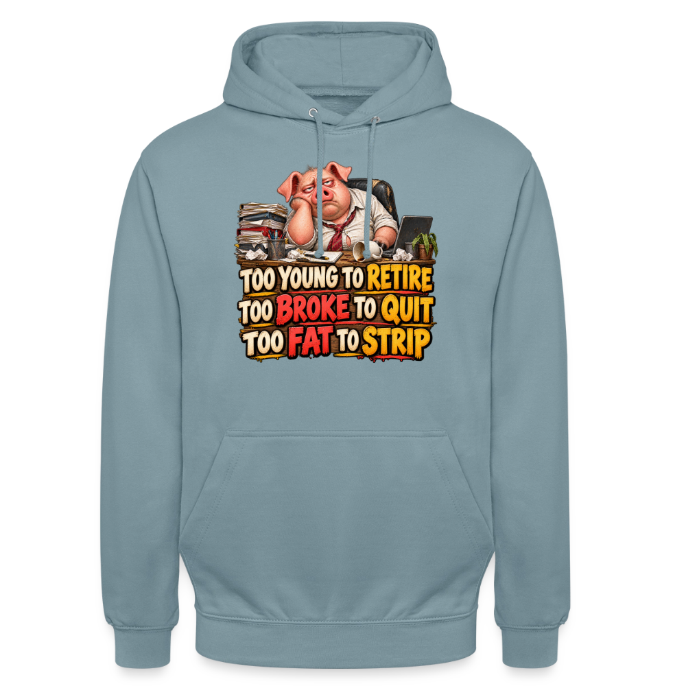 CityShirts - Hoodie - Too young to retire, too broke to quit, too fat to strip - CS010 - gråblå