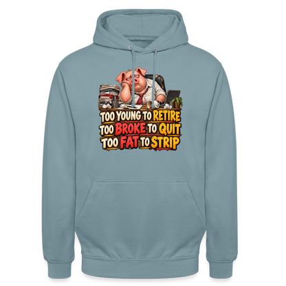 CityShirts - Hoodie - Too young to retire, too broke to quit, too fat to strip - CS010 - gråblå