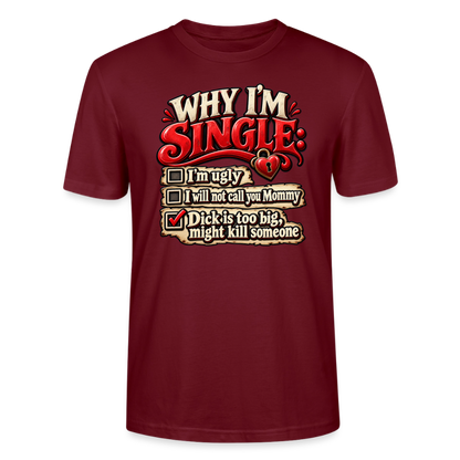 CityShirts - T-shirt - Why I’m Single - CS007 - burgunder-rød