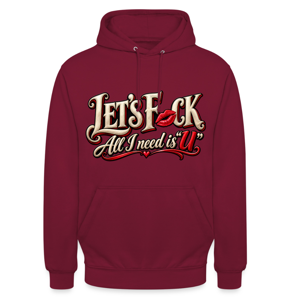 CityShirts - Hoodie - Let’s F CK – All I need is U - CS002 - bordeaux
