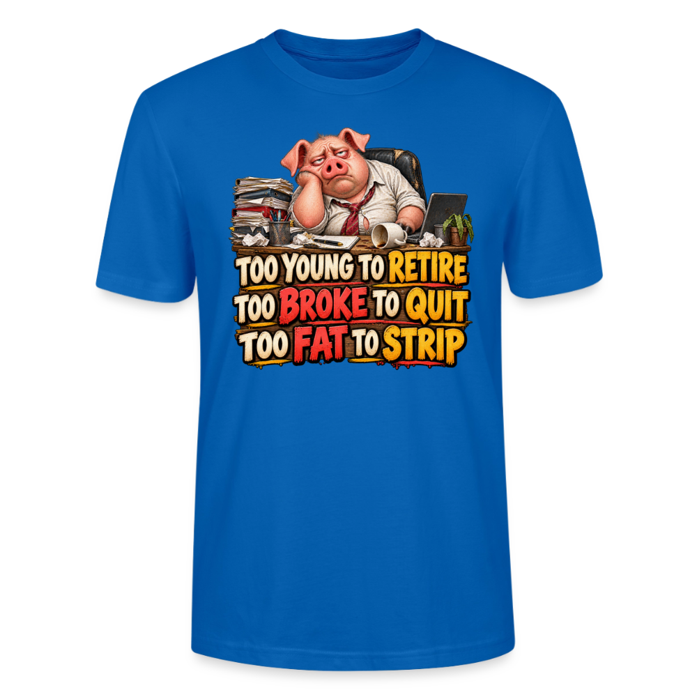 CityShirts - T-shirt - Too young to retire, too broke to quit, too fat to strip - CS010 - påfugleblå