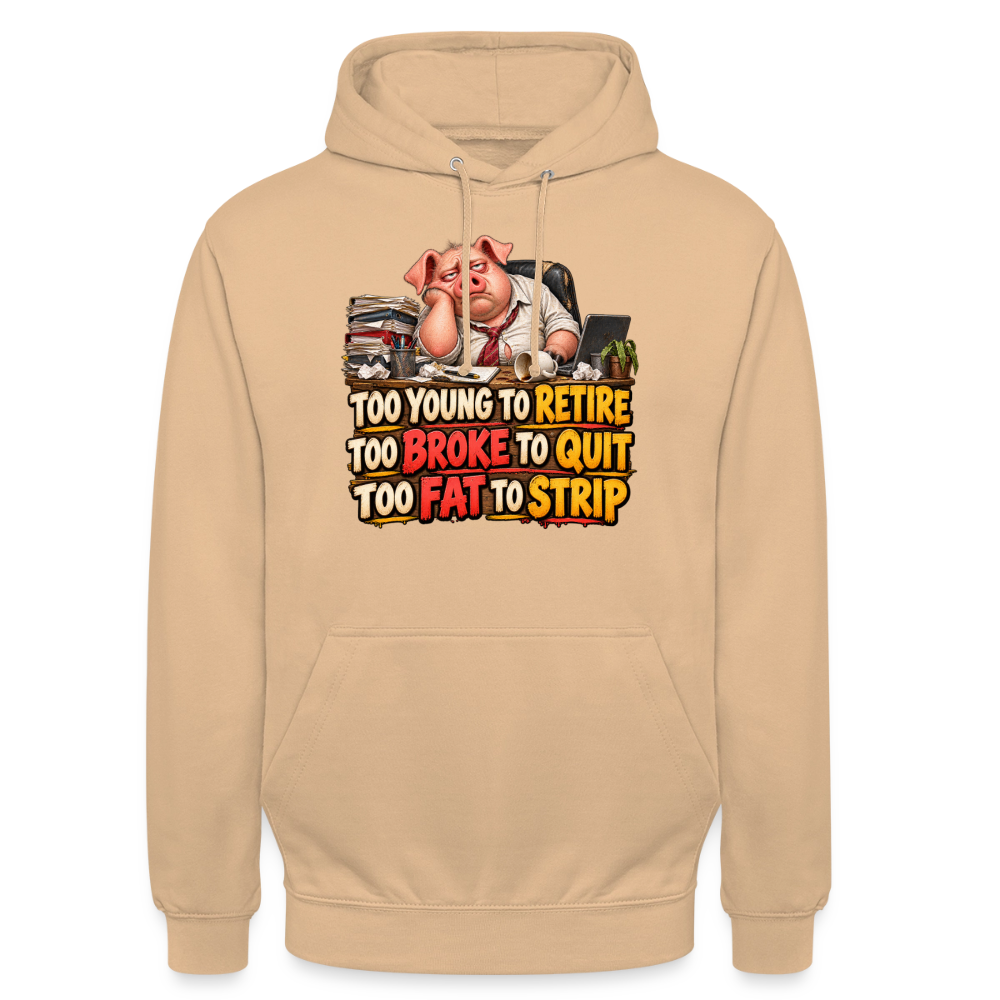 CityShirts - Hoodie - Too young to retire, too broke to quit, too fat to strip - CS010 - fersken