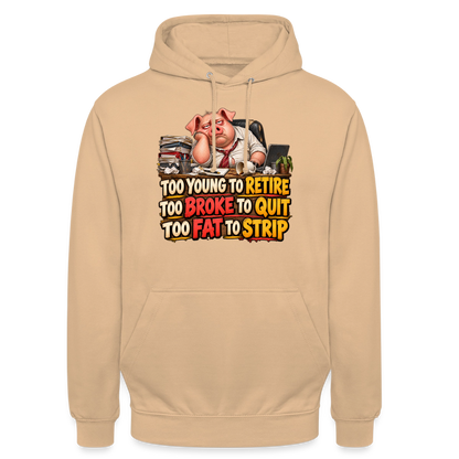 CityShirts - Hoodie - Too young to retire, too broke to quit, too fat to strip - CS010 - fersken