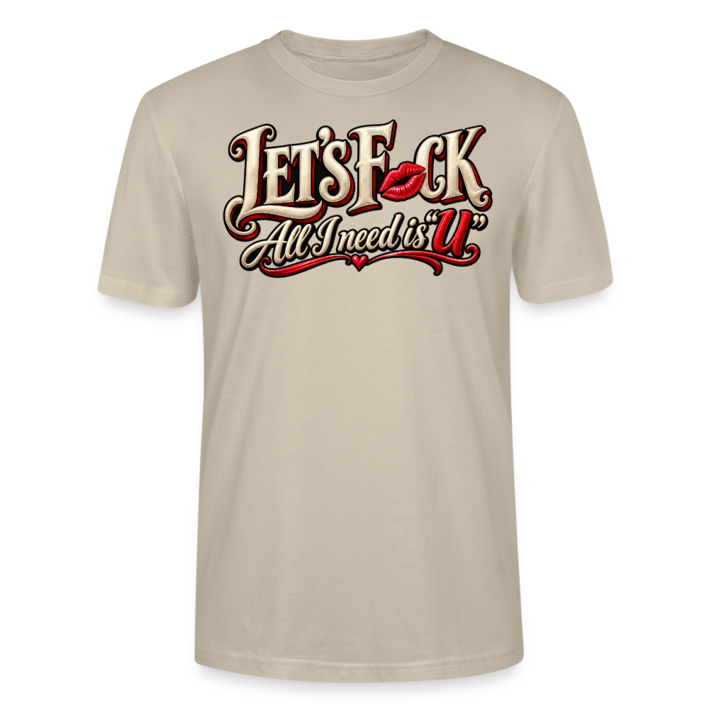 CityShirts - T-shirt - Let’s F CK – All I need is U - CS002 - beige