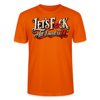 CityShirts - T-shirt - Let’s F CK – All I need is U - CS002 - mørk orange