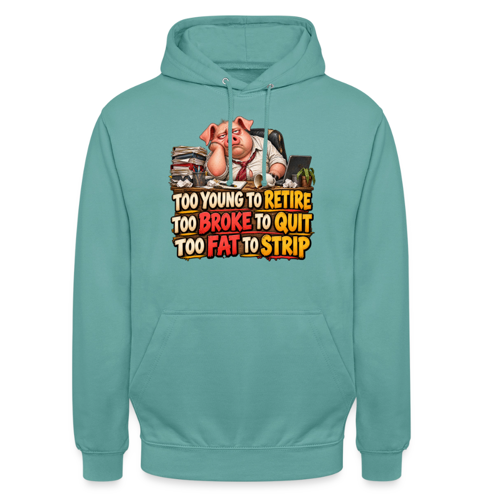 CityShirts - Hoodie - Too young to retire, too broke to quit, too fat to strip - CS010 - pastelturkis