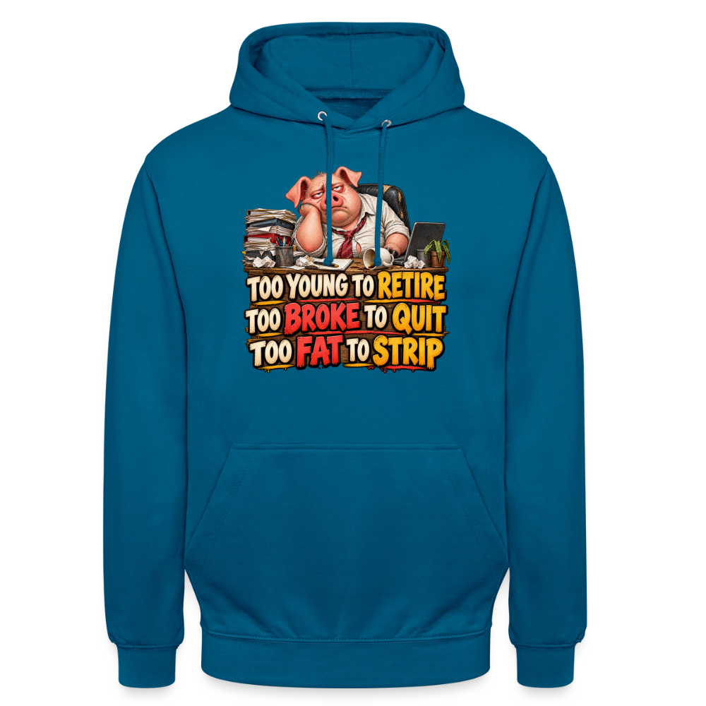 CityShirts - Hoodie - Too young to retire, too broke to quit, too fat to strip - CS010 - dybt havblå 