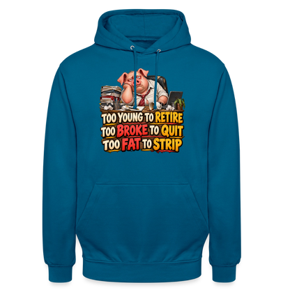 CityShirts - Hoodie - Too young to retire, too broke to quit, too fat to strip - CS010 - dybt havblå 