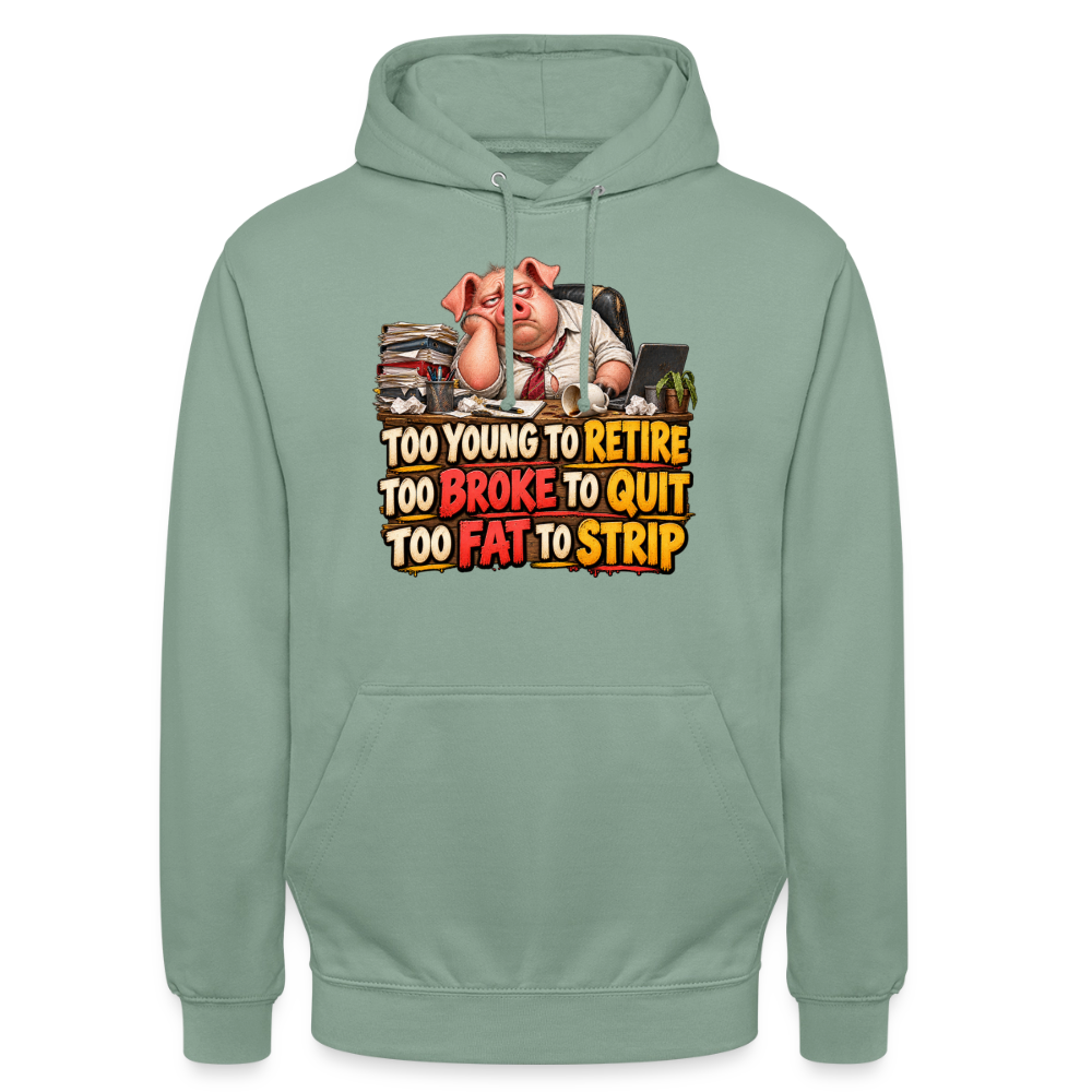 CityShirts - Hoodie - Too young to retire, too broke to quit, too fat to strip - CS010 - grågrøn