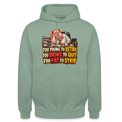 CityShirts - Hoodie - Too young to retire, too broke to quit, too fat to strip - CS010 - grågrøn